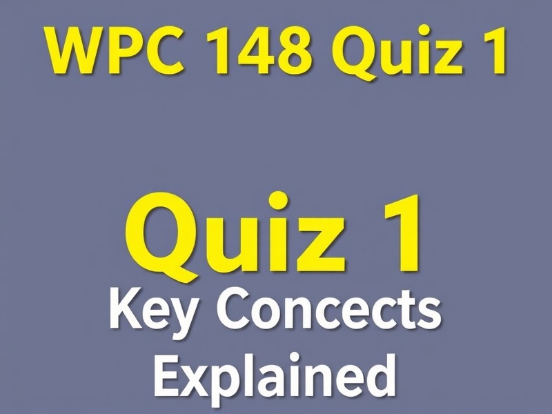 WPC 148 Quiz 1 Review: Key Concepts Explained